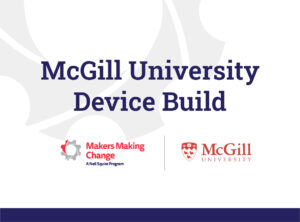 text: McGill University Device Build, MMC and McGill University logos