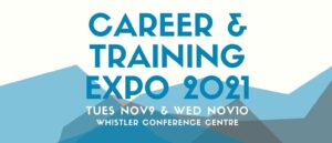 Text: "Career & Training Expo 2021, Tuesday November 9 & Wednesday November 10, Whistler Conference Centre
