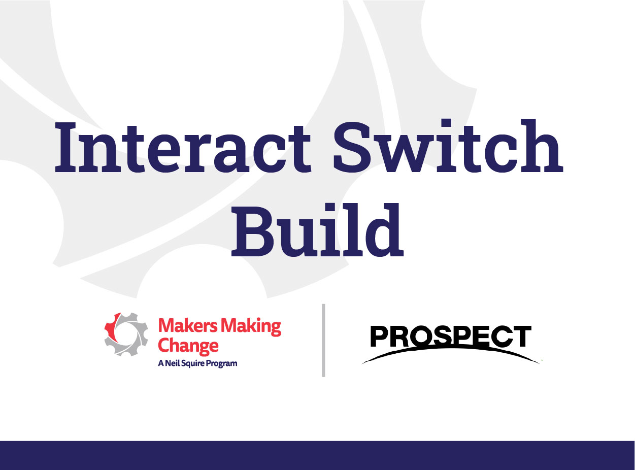 Text says, "Interact Build" with logos for Makers Making Change and Prospect
