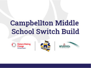 Text: Campbellton Middle School Switch Build. Logos of MMC, Campbellton Middle School, and New Brunswick