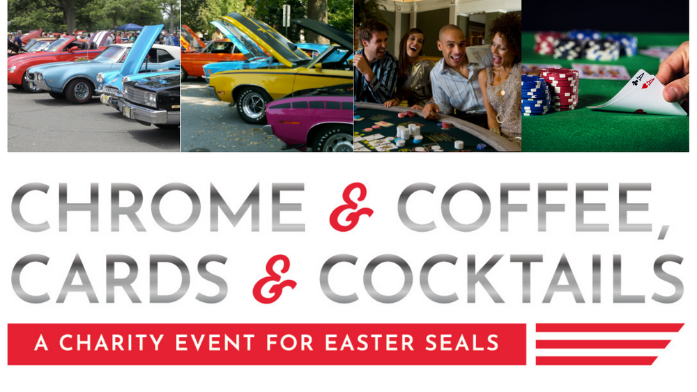 Images of classic cars and people playing cards on a poker table with chips. Text: Chrome & Coffee, Cards & Cocktails: A Charity Event for Easter Seals