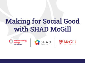 Making for Social Good with SHAD McGill banner