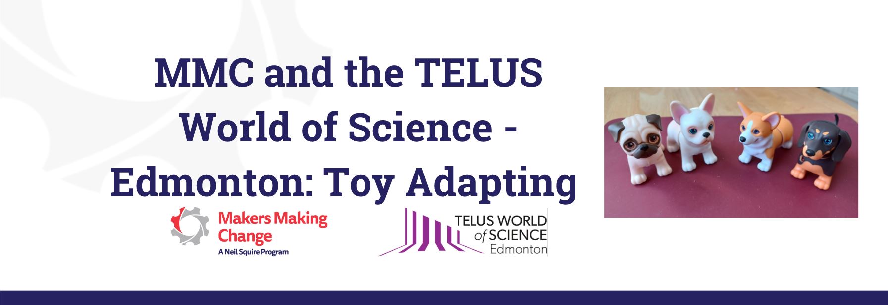 Text: MMC and the TELUS World of Science - Edmonton: Toy Adapting