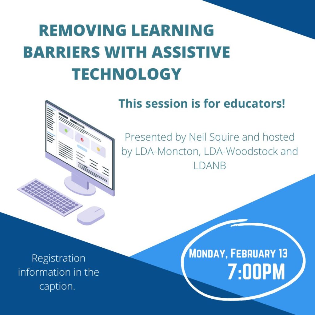 Text: Removing learning barriers with assistive technology. This session is for educators! Presented by Neil Squire, and hosted by LDA-Moncton, LDA-Woodstock, and LDANB