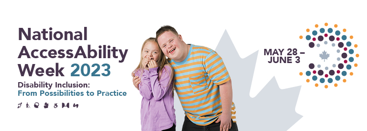 The visual includes the text: May 28 to June 3. National AccessAbility Week 2023. Disability Inclusion: From Possibilities to Practice. Text is followed by the photo of a little boy hugging a little girl, both smiling. The visual ends with the Canada Wordmark.