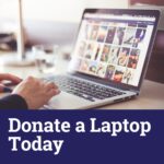 A person using a laptop. Text: Donate a Laptop Today.