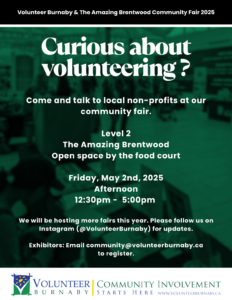 Event poster for Volunteer Burnaby Community Fair. Text: Curious about volunteering? Come and talk to local non-profits at our community fair. Notes that it is located at The Amazing Brentwood level 2, the open space by the food court.