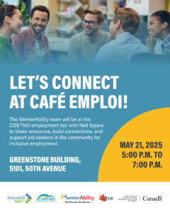 Text: Let's connect at Cafe Emploi! The MentorAbility team will be at the CDETNO employment fair with Neil Squire to share resources, build connections, and support job seekers in the community for inclusive employment.